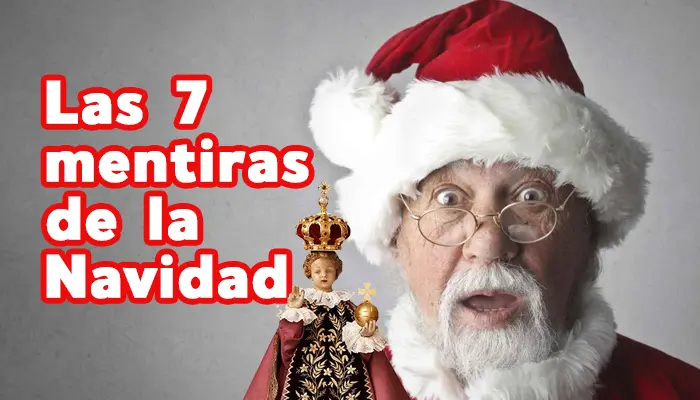 Estas son las 7 mentiras de la Navidad